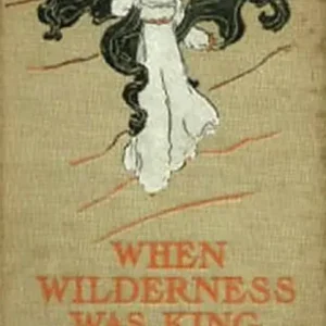 Top Rated When Wilderness Was King