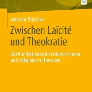 Zwischen Laïcité und Theokratie: Der Konflikt zwischen Islamist:innen und Säkularen in Tunesien Place Order