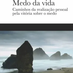 High Quality Medo da vida: Caminhos da realização pessoal pela vitória sobre o medo