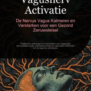 Exclusive Vagusnerv Activatie: De Nervus Vagus Kalmeren en Versterken voor een Gezond Zenuwstelsel