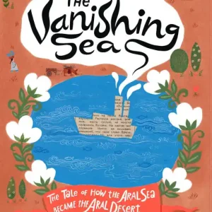 Shop Now The Vanishing Sea: The Tale of How the Aral Sea Became the Aral Desert