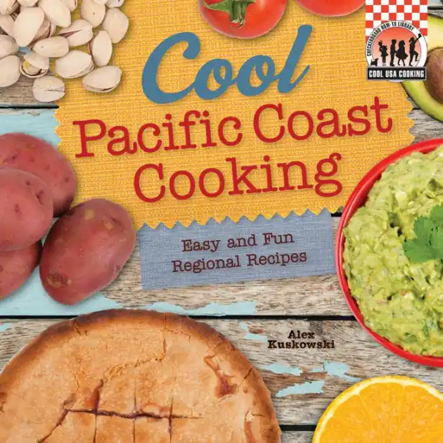 Cool Pacific Coast Cooking: Easy and Fun Regional Recipes Markdown