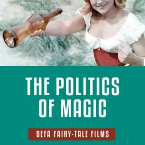 The Politics of Magic: Defa Fairy-Tale Films Time-Limited