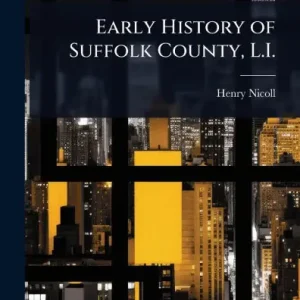 Premium Early History of Suffolk County, L.I.