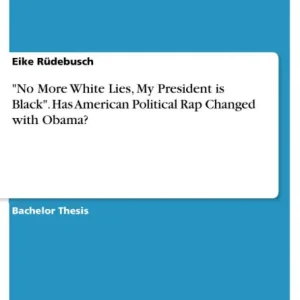 "No More White Lies, My President is Black". Has American Political Rap Changed with Obama? Fan Favorite