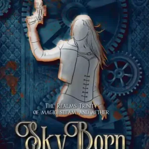 Shop Now SkyBorn (Realms Trinity of Magic, Steam, and Aether, #2)