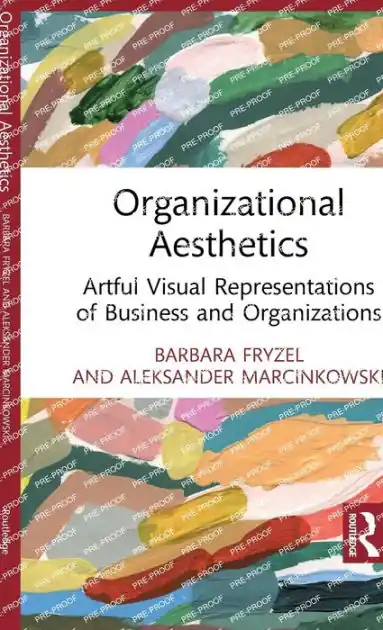 Organizational Aesthetics: Artful Visual Representations of Business and Organizations Top Rated
