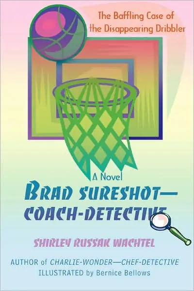 Brad Sureshot--Coach-Detective: The Baffling Case of the Disappearing Dribbler Warranty Included