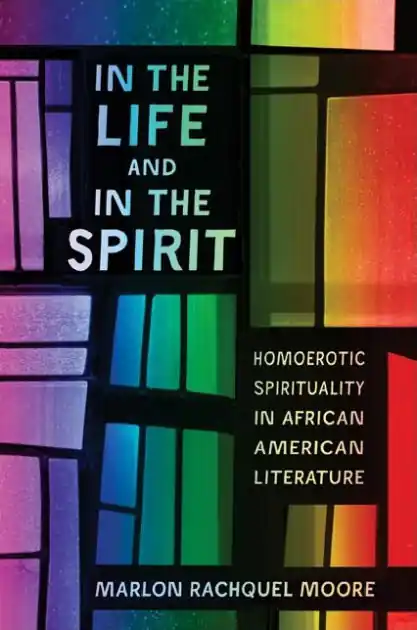 In the Life and in the Spirit: Homoerotic Spirituality in African American Literature Price Cut