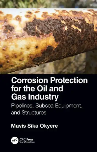 Top Pick Corrosion Protection for the Oil and Gas Industry: Pipelines, Subsea Equipment, and Structures