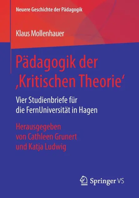 P�dagogik der ,Kritischen Theorie': Vier Studienbriefe f�r die FernUniversit�t in Hagen. Herausgegeben von Cathleen Grunert und Katja Ludwig Free Delivery