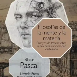 Filosofías de la mente y de la materia: Ensayos de Pascal sobre la era de la racionalidad cartesiana Best Seller