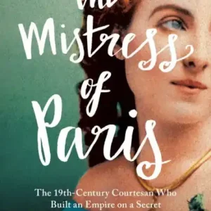 Premium The Mistress of Paris: The 19th-Century Courtesan Who Built an Empire on a Secret