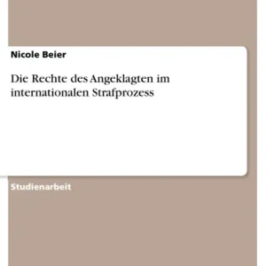 Die Rechte des Angeklagten im internationalen Strafprozess Must Have