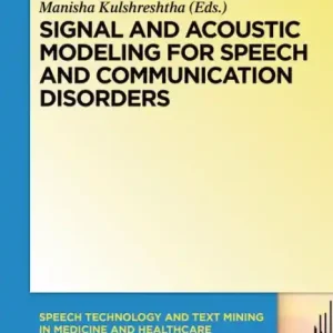 Signal and Acoustic Modeling for Speech and Communication Disorders Money Back Guarantee