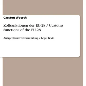 Zollsanktionen der EU-28 / Customs Sanctions of the EU-28: Anlagenband: Textsammlung / Legal Texts Holiday Sale