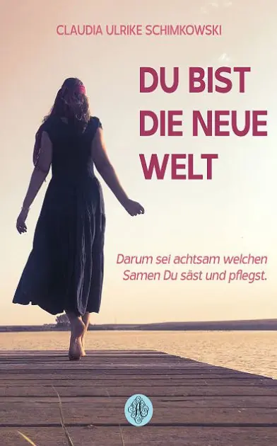 Du bist die neue Welt: Darum sei achtsam, welchen Samen Du säst und pflegst Last Chance
