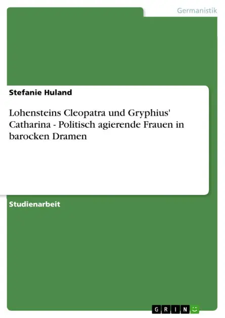 Premium Lohensteins Cleopatra und Gryphius' Catharina - Politisch agierende Frauen in barocken Dramen