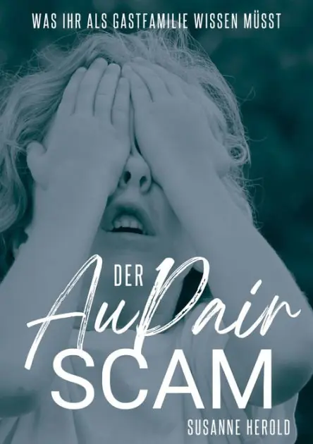 Der Au Pair Scam: Was ihr als Gastfamilie wissen müsst - findet ein geeignetes Au Pair und schützt euch vor Betrug Authentic