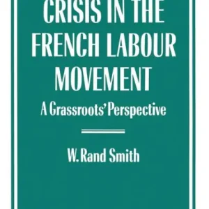 Best Choice Crisis in the French Labour Movement: A Grassroots' Perspective